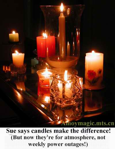 Sue says atmosphere is everything, and likes candles for every dinner. I'm just thankful that nowadays we use them for atmosphere, and not because the power is out every other day!
